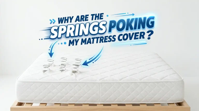 Why Are the Springs Poking Through My Mattress Cover?