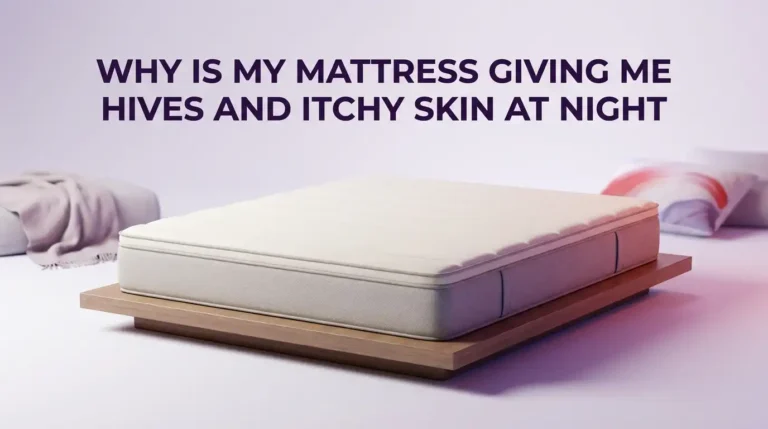 Why Is My Mattress Giving Me Hives And Itchy Skin At Night?